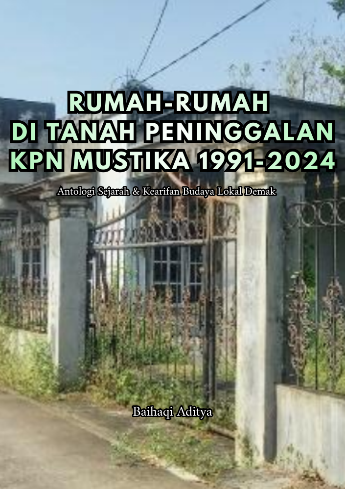 RUMAH-RUMAH DI TANAH PENINGGALAN KPN MUSTIKA 1991-2024